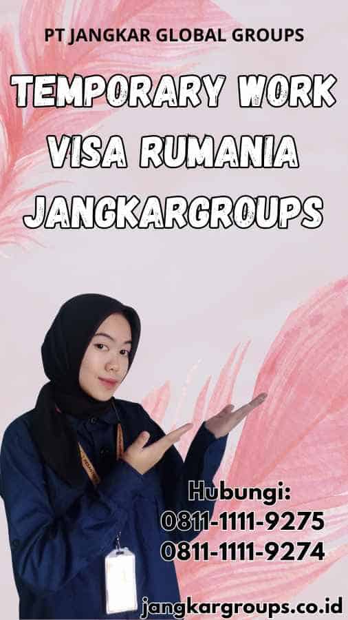 Temporary Work Visa Rumania Jangkargroups