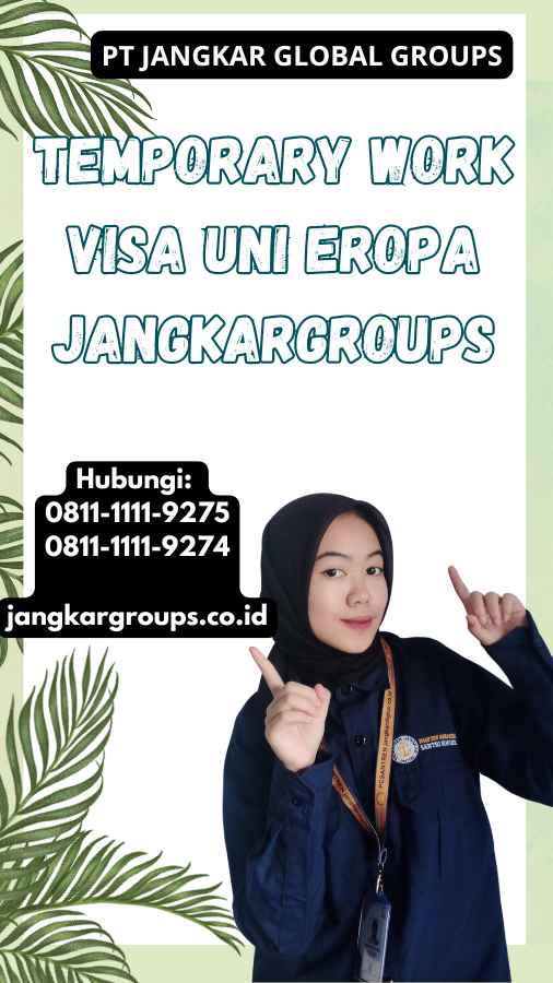 Temporary Work Visa Uni Eropa Jangkargroups