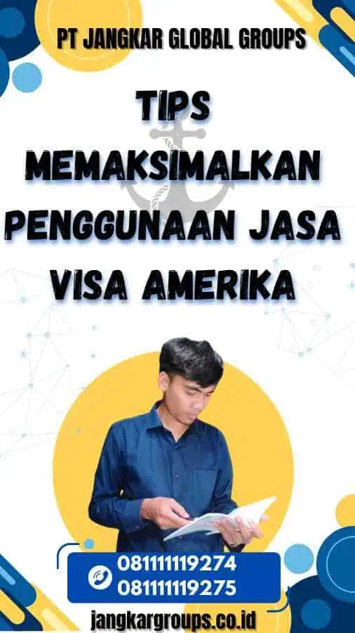 Tips Memaksimalkan Penggunaan Jasa Visa Amerika