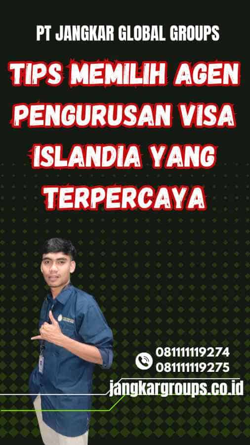 Tips Memilih Agen Pengurusan Visa Islandia yang Terpercaya