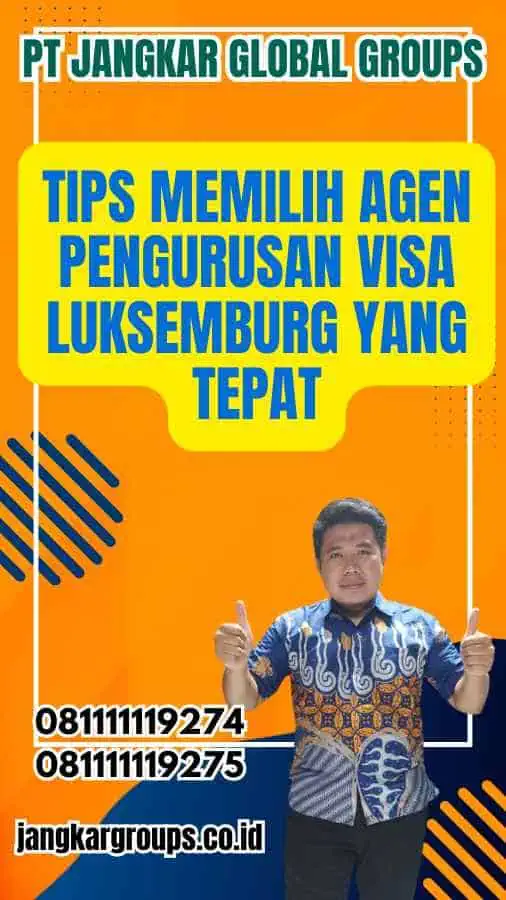 Tips Memilih Agen Pengurusan Visa Luksemburg yang Tepat