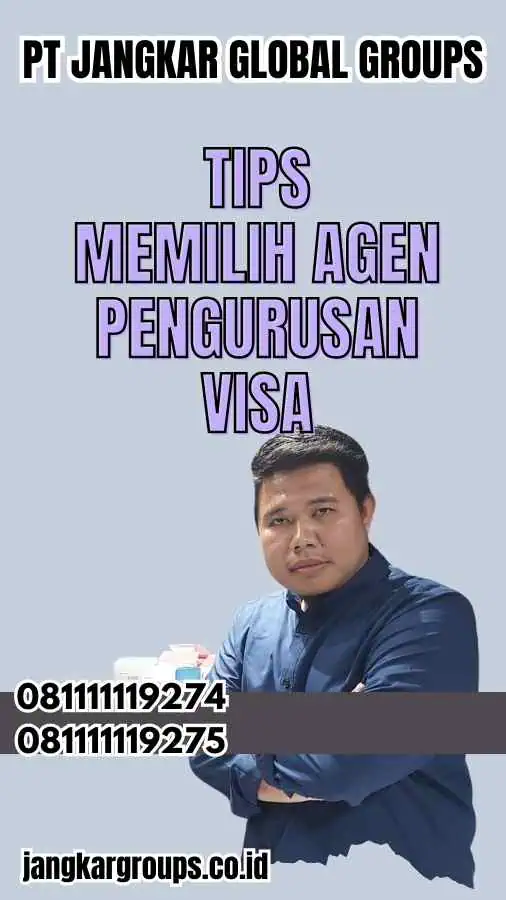 Tips Memilih Agen Pengurusan Visa