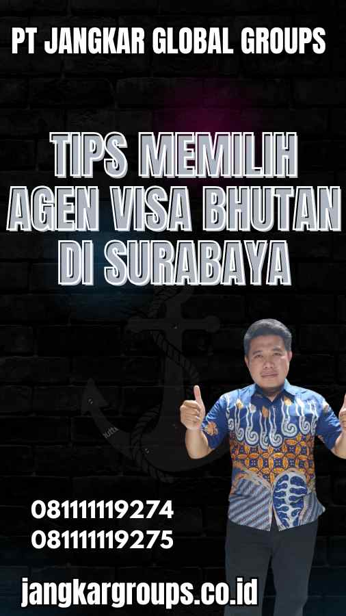 Tips Memilih Agen Visa Bhutan di Surabaya