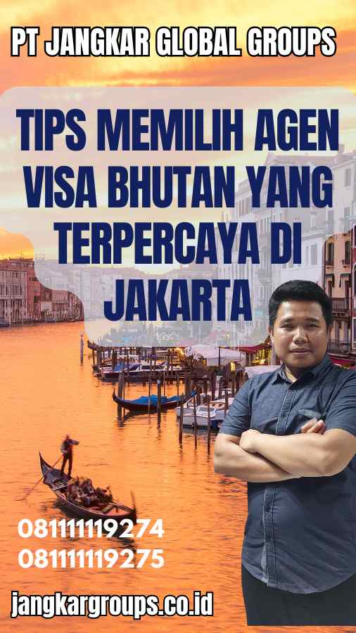 Tips Memilih Agen Visa Bhutan yang Terpercaya di Jakarta