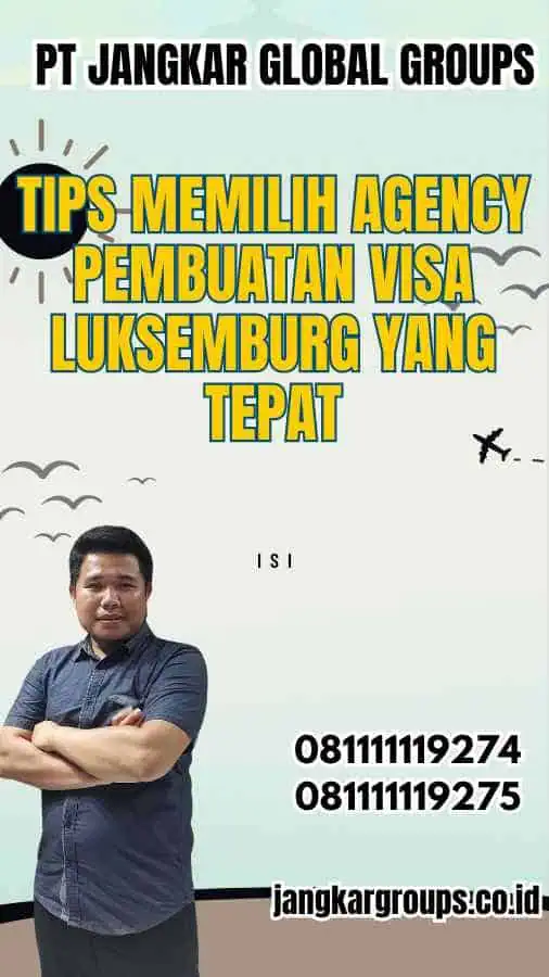 Tips Memilih Agency Pembuatan Visa Luksemburg yang Tepat