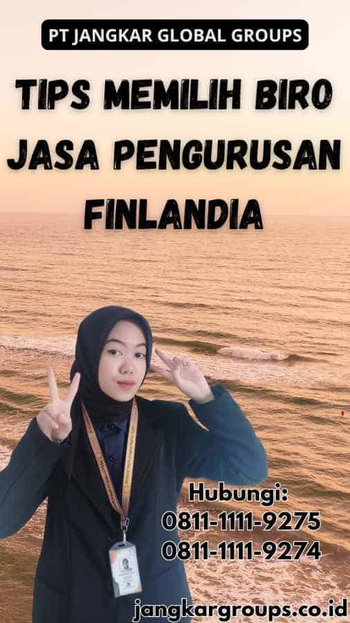 Tips Memilih Biro Jasa Pengurusan Finlandia