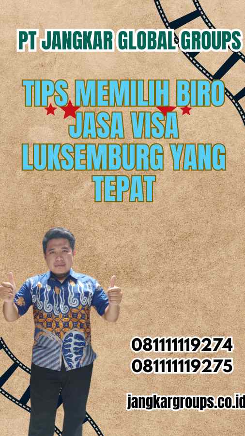 Tips Memilih Biro Jasa Visa Luksemburg yang Tepat