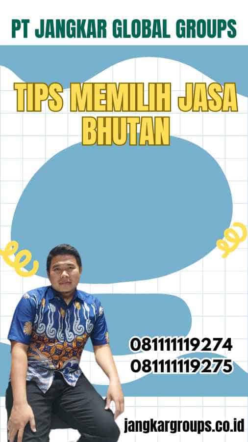 Tips Memilih Jasa Bhutan