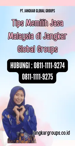 Tips Memilih Jasa Malaysia di Jangkar Global Groups