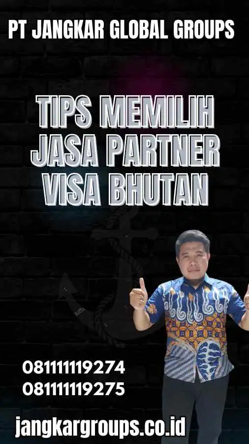 Tips Memilih Jasa Partner Visa Bhutan