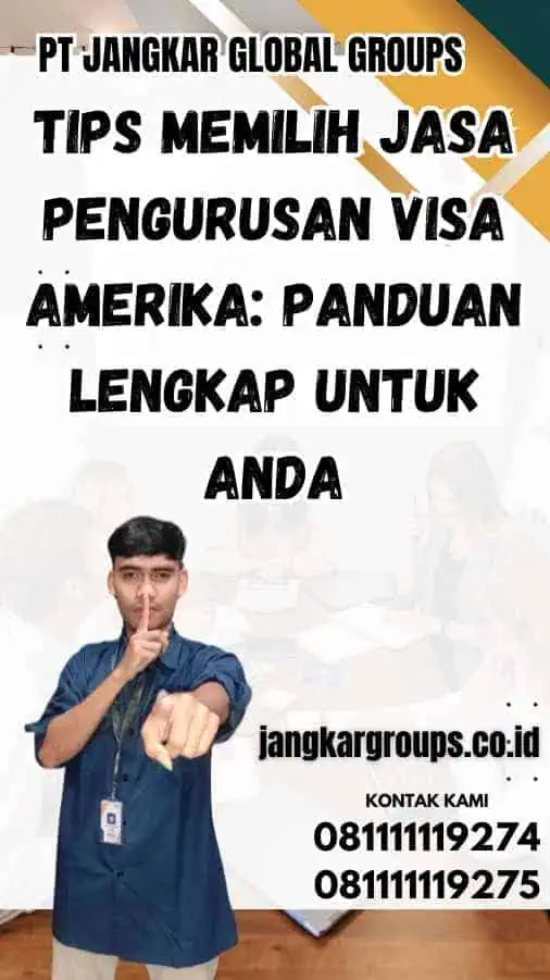 Tips Memilih Jasa Pengurusan Visa Amerika: Panduan Lengkap untuk Anda