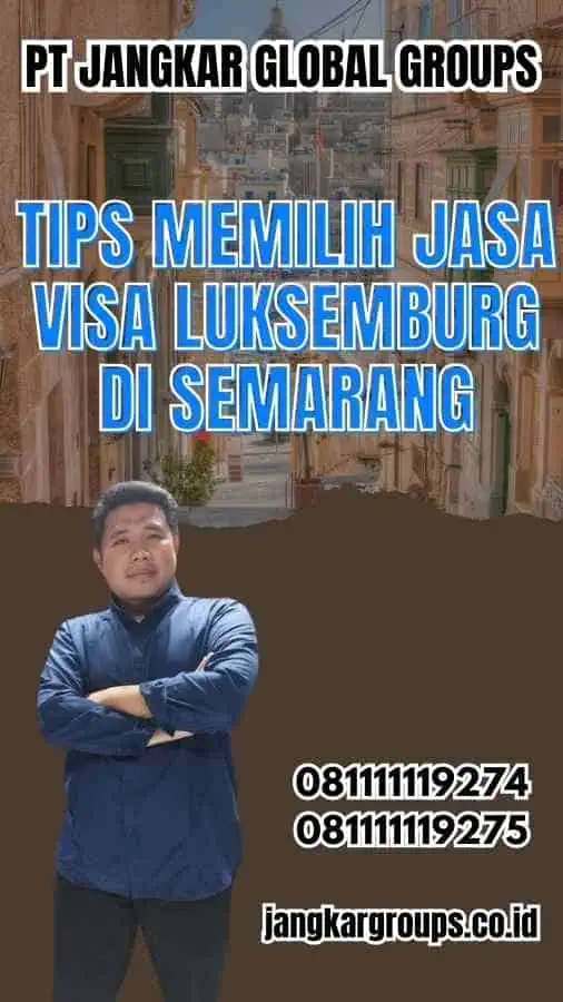 Tips Memilih Jasa Visa Luksemburg di Semarang