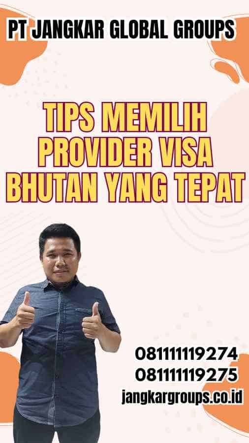 Tips Memilih Provider Visa Bhutan yang Tepat