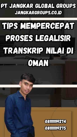 Tips Mempercepat Proses Legalisir Transkrip Nilai di Oman