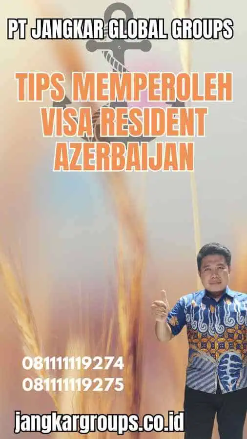 Tips Memperoleh Visa Resident Azerbaijan