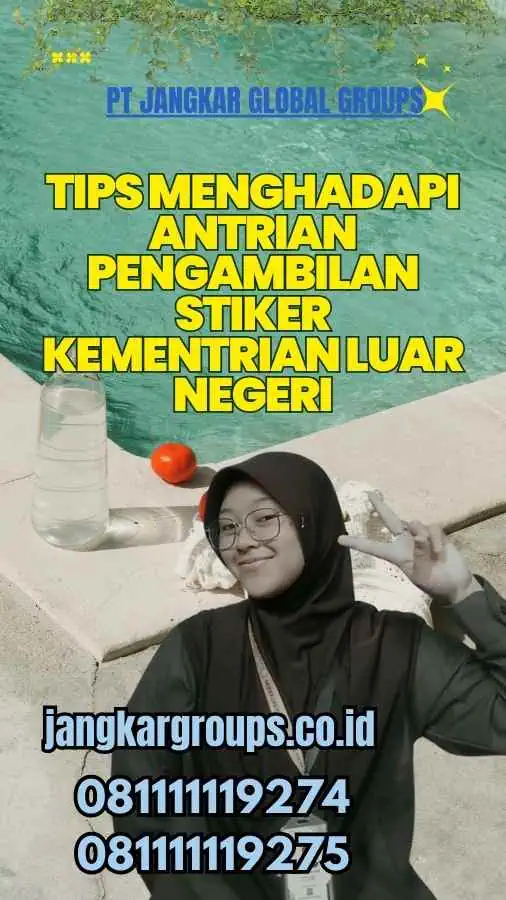 Tips Menghadapi Antrian Pengambilan Stiker Kementrian Luar Negeri