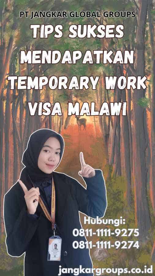 Tips Sukses Mendapatkan Temporary Work Visa Malawi