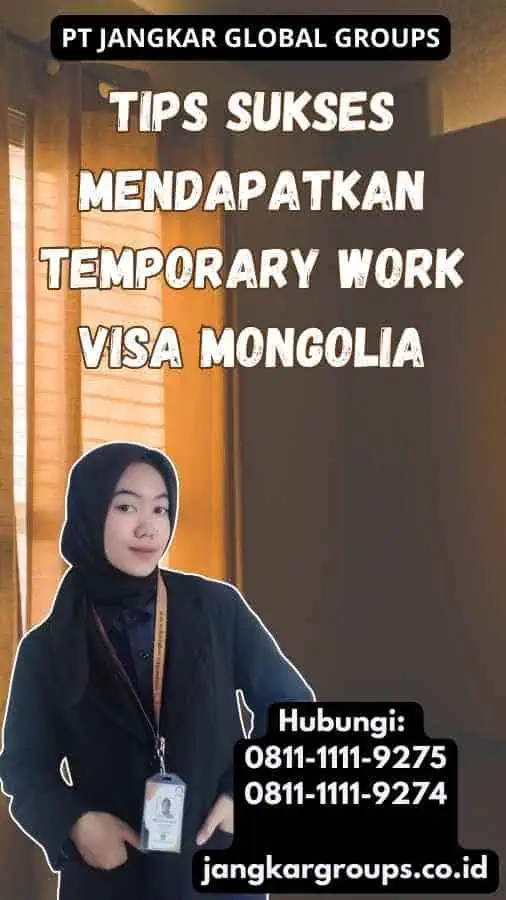 Tips Sukses Mendapatkan Temporary Work Visa Mongolia