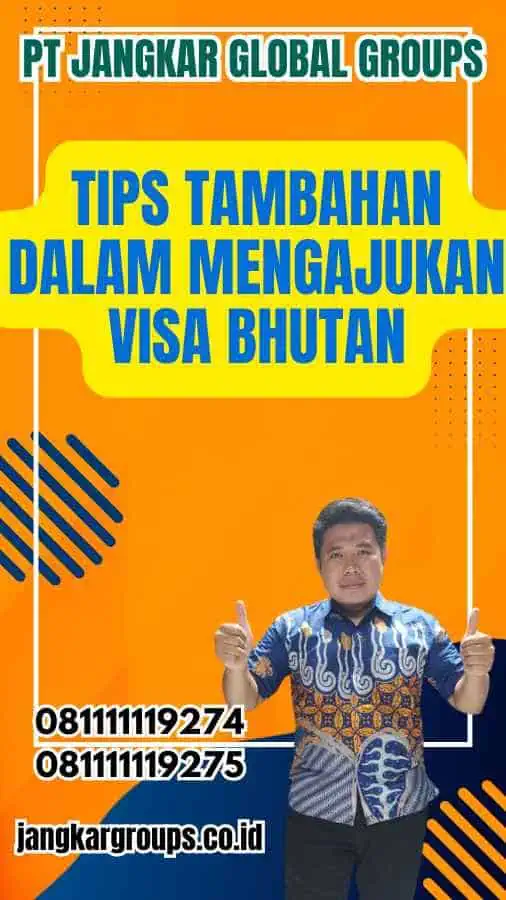 Tips Tambahan dalam Mengajukan Visa Bhutan