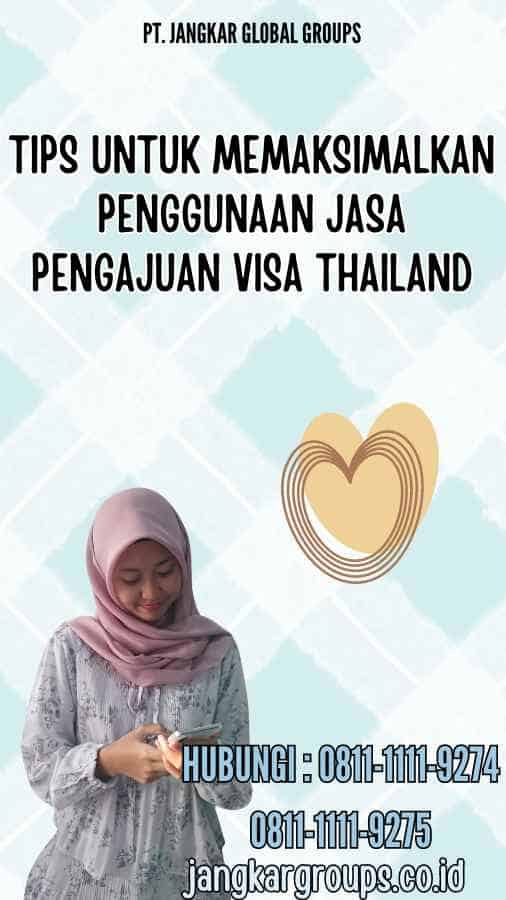 Tips untuk Memaksimalkan Penggunaan Jasa Pengajuan Visa Thailand