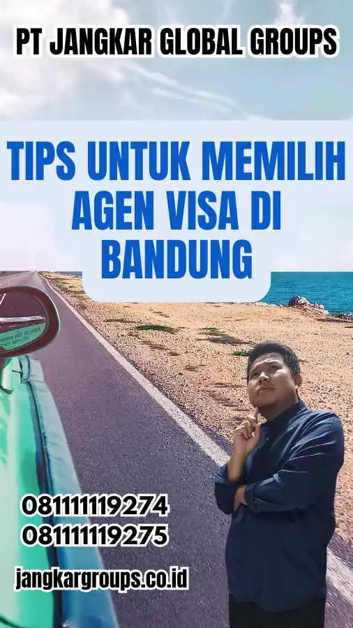 Tips untuk Memilih Agen Visa di Bandung