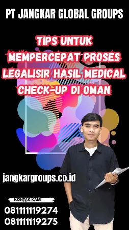 Tips untuk Mempercepat Proses Legalisir Hasil Medical Check-Up di Oman