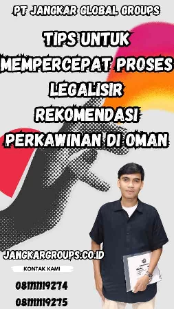 Tips untuk Mempercepat Proses Legalisir Rekomendasi Perkawinan di Oman