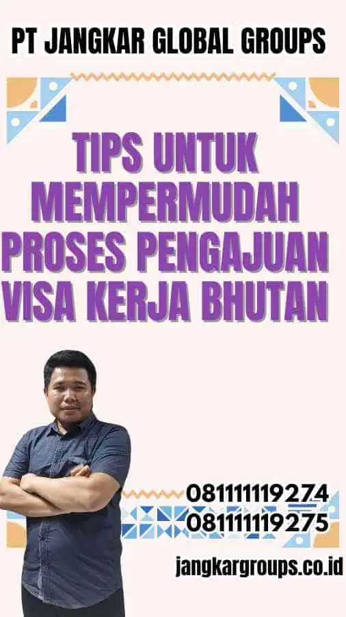 Tips untuk Mempermudah Proses Pengajuan Visa Kerja Bhutan