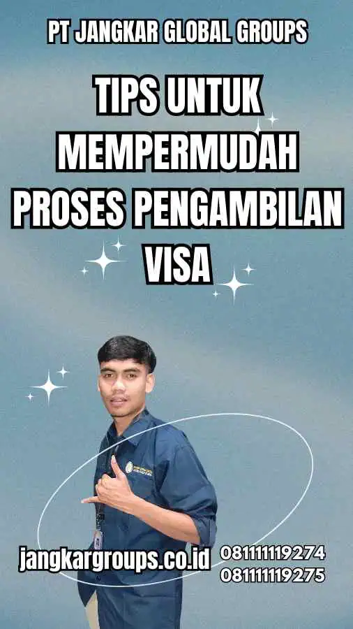 Tips untuk Mempermudah Proses Pengambilan Visa