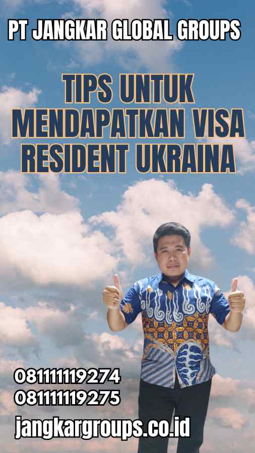 Tips untuk Mendapatkan Visa Resident Ukraina