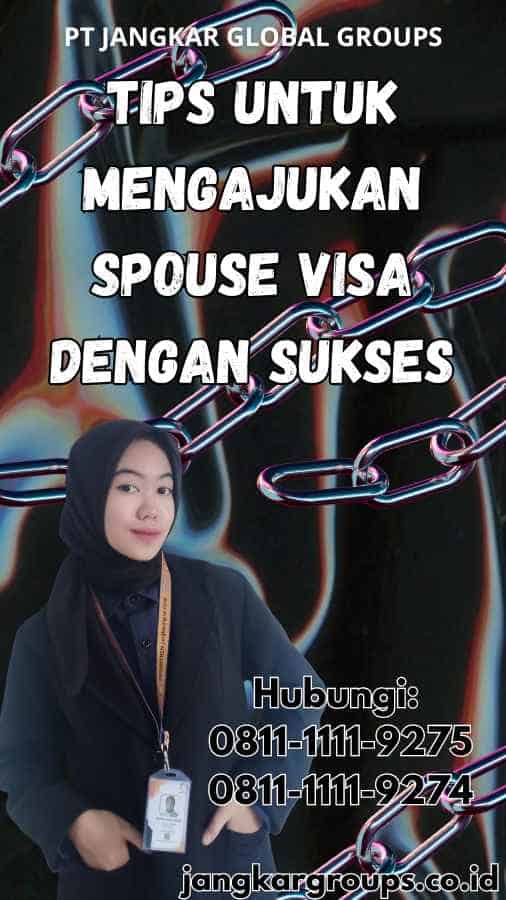 Tips untuk Mengajukan Spouse Visa dengan Sukses