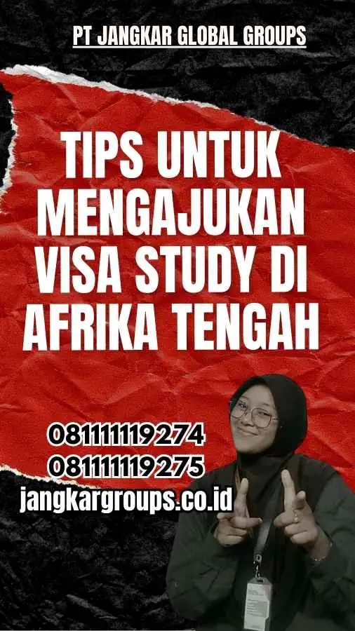 Tips untuk Mengajukan Visa Study di Afrika Tengah