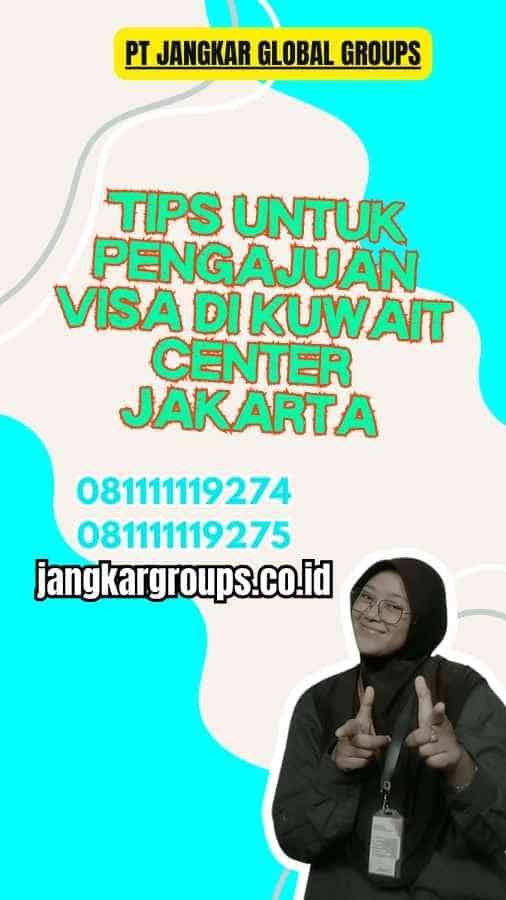 Tips untuk Pengajuan Visa di Kuwait Center Jakarta