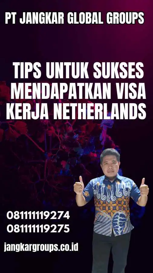 Tips untuk Sukses Mendapatkan Visa Kerja Netherlands