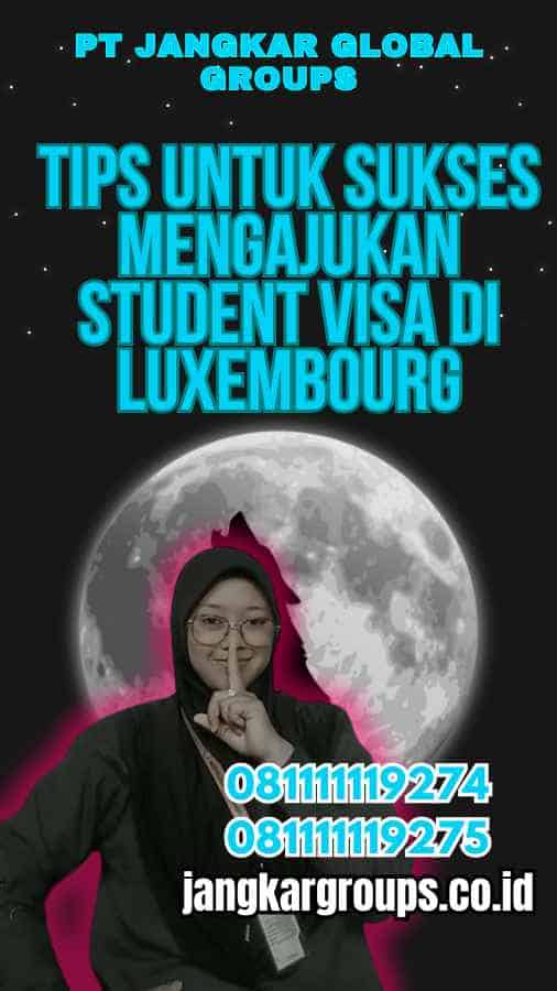 Tips untuk Sukses Mengajukan Student Visa di Luxembourg