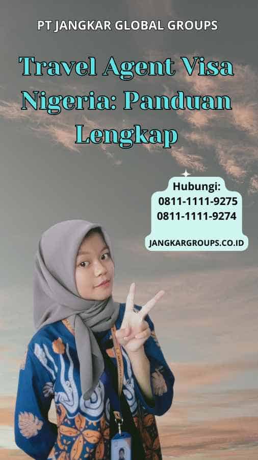 Travel Agent Visa Nigeria Panduan Lengkap