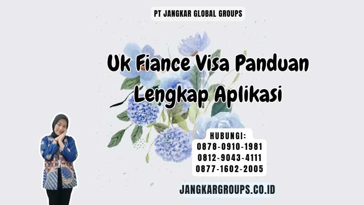 Uk Fiance Visa Panduan Lengkap Aplikasi