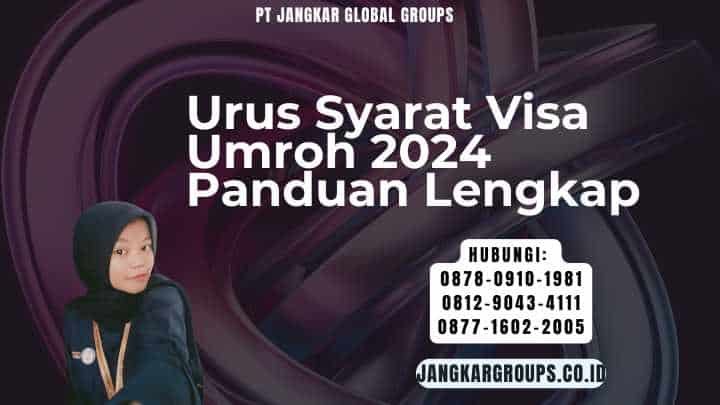Urus Syarat Visa Umroh 2024 Panduan Lengkap
