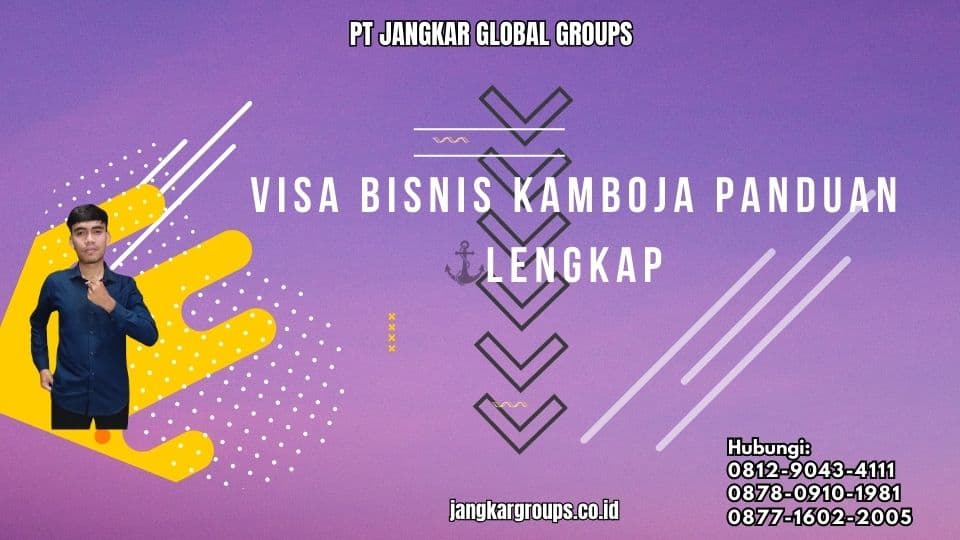 Visa Bisnis Kamboja Panduan Lengkap