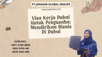 Visa Kerja Dubai Untuk Pengusaha Mendirikan Bisnis Di Dubai