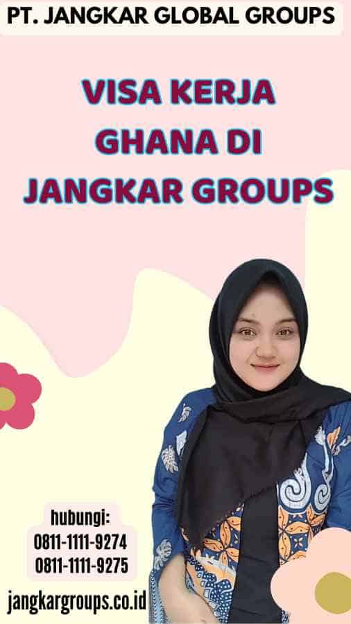 Visa Kerja Ghana di Jangkar Groups