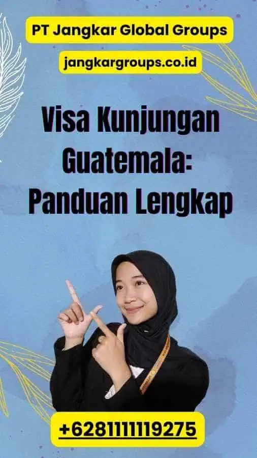 Visa Kunjungan Guatemala: Panduan Lengkap