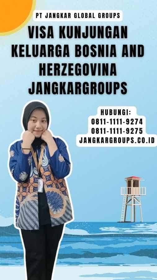 Visa Kunjungan Keluarga Bosnia and Herzegovina Jangkargroups