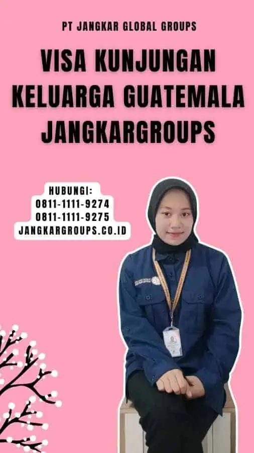 Visa Kunjungan Keluarga Guatemala Jangkargroups