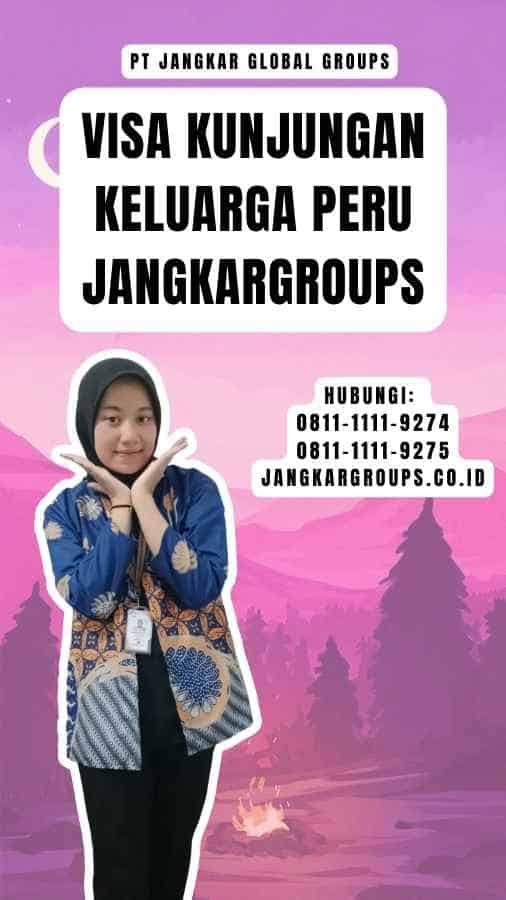 Visa Kunjungan Keluarga Peru Jangkargroups