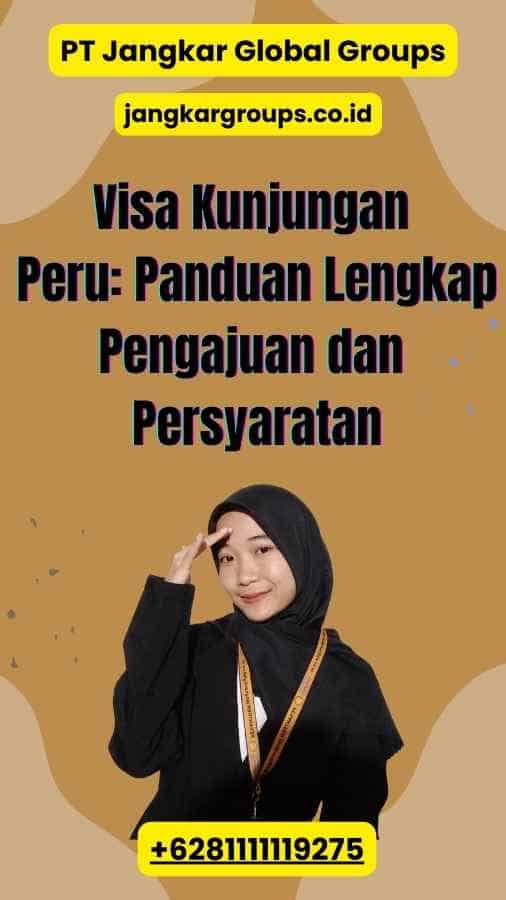 Visa Kunjungan Peru Panduan Lengkap Pengajuan dan Persyaratan