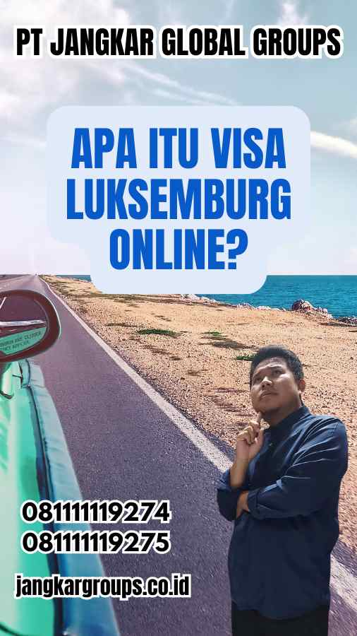 Apa Itu Visa Luksemburg Online?