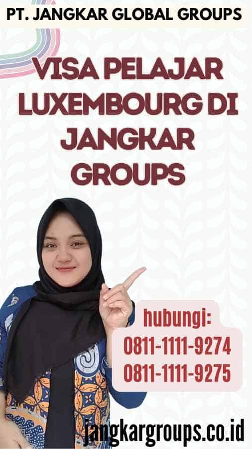 Visa Pelajar Luxembourg di Jangkar Groups