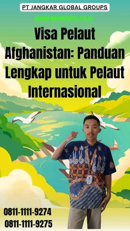 Visa Pelaut Afghanistan Panduan Lengkap untuk Pelaut Internasional