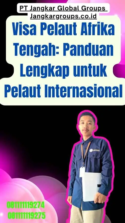 Visa Pelaut Afrika Tengah Panduan Lengkap untuk Pelaut Internasional